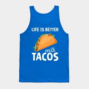 life is better with tacos Tank Top